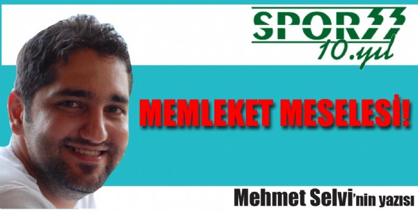 Memleket meselesi!